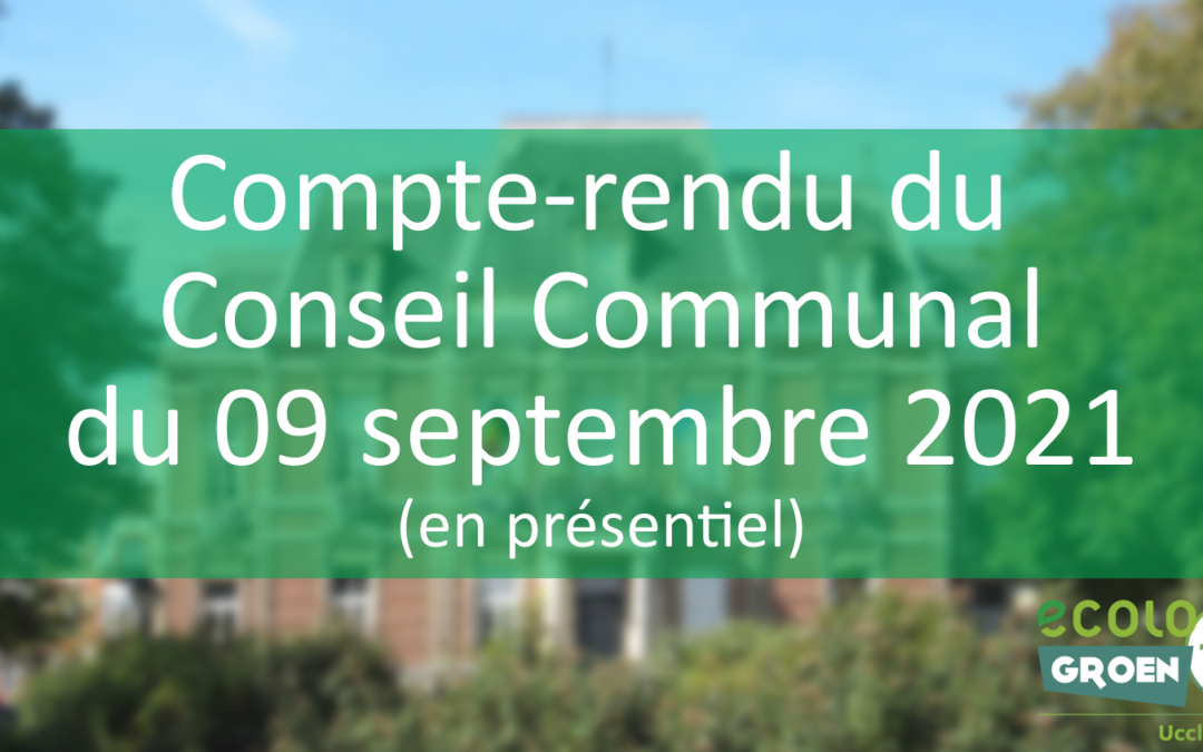 Conseil Communal de 09/09/21 : Transparence, av. B. J. Hérinckx, rue VDK, Inondations, CPAS