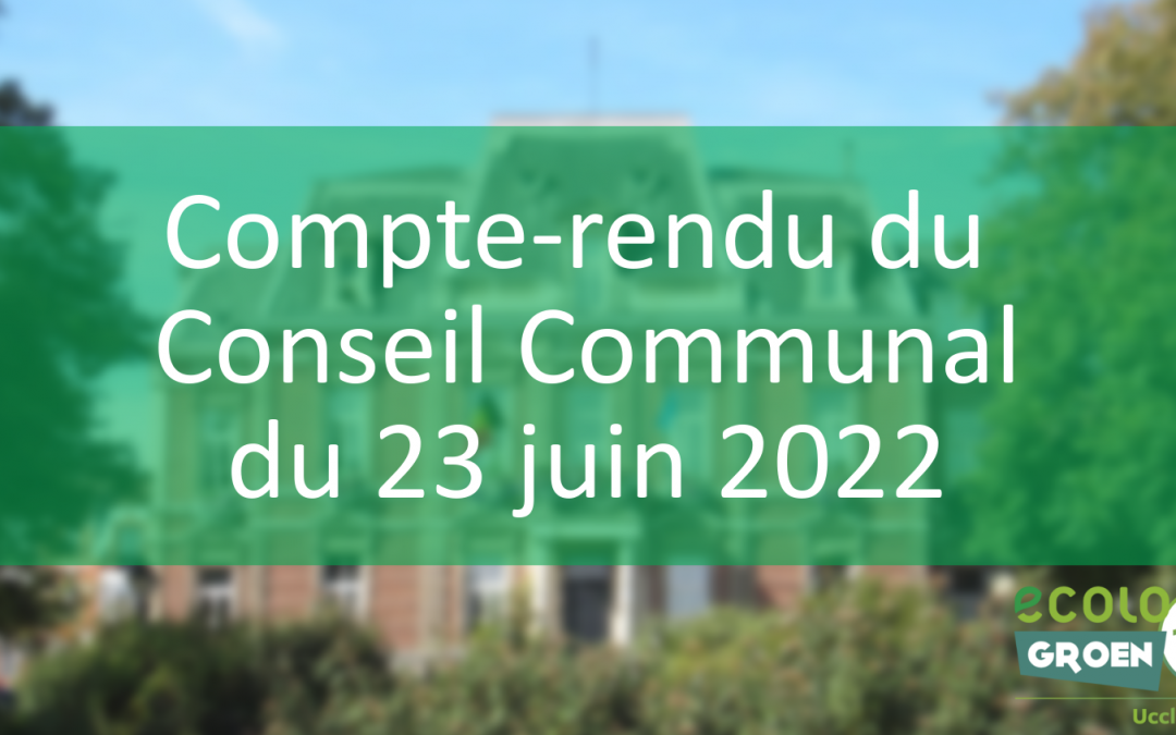 Conseil Communal du 23/06/2022 : Coupe d’arbre, Foire de St-Job et aidants proches